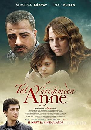 Tut Yüreğimden Anne 2018 Yerli Filmi Full Sansürsüz izle